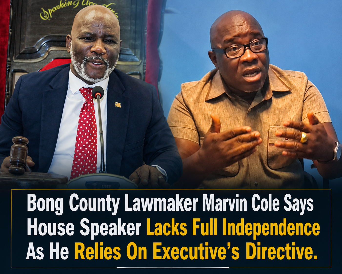Liberia: Bong County Lawmaker Marvin Cole Says House Speaker Lacks Full Independence As He Relies On Executive’s Directive