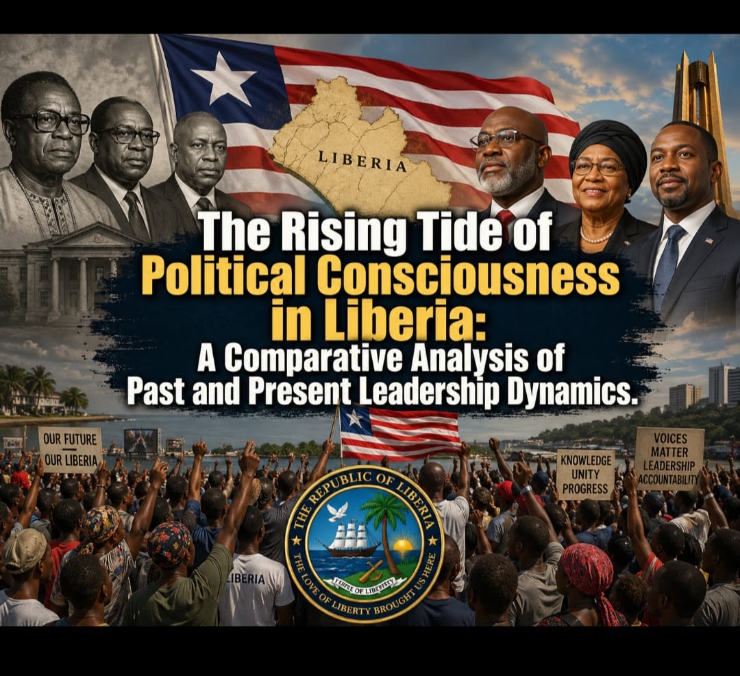 The Rising Tide of Political Consciousness in Liberia: A Comparative Analysis of Past and Present Leadership Dynamics: