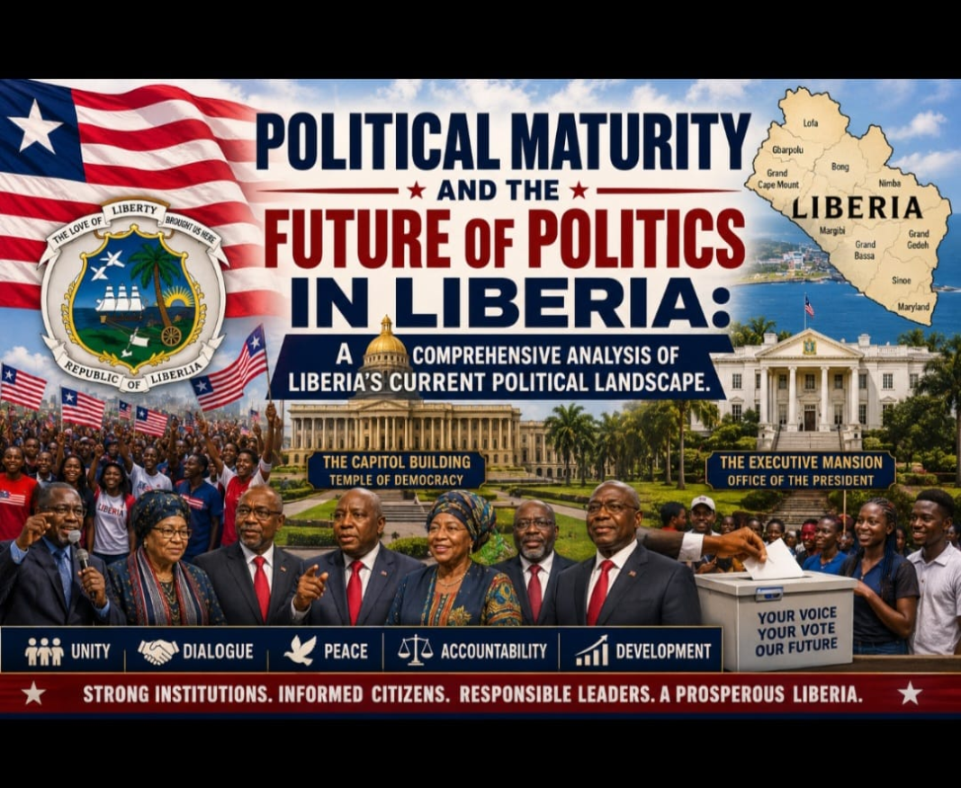 Political Maturity and the Future of Politics in Liberia: A Comparative Analysis of Liberia’s Current Political Landscape: