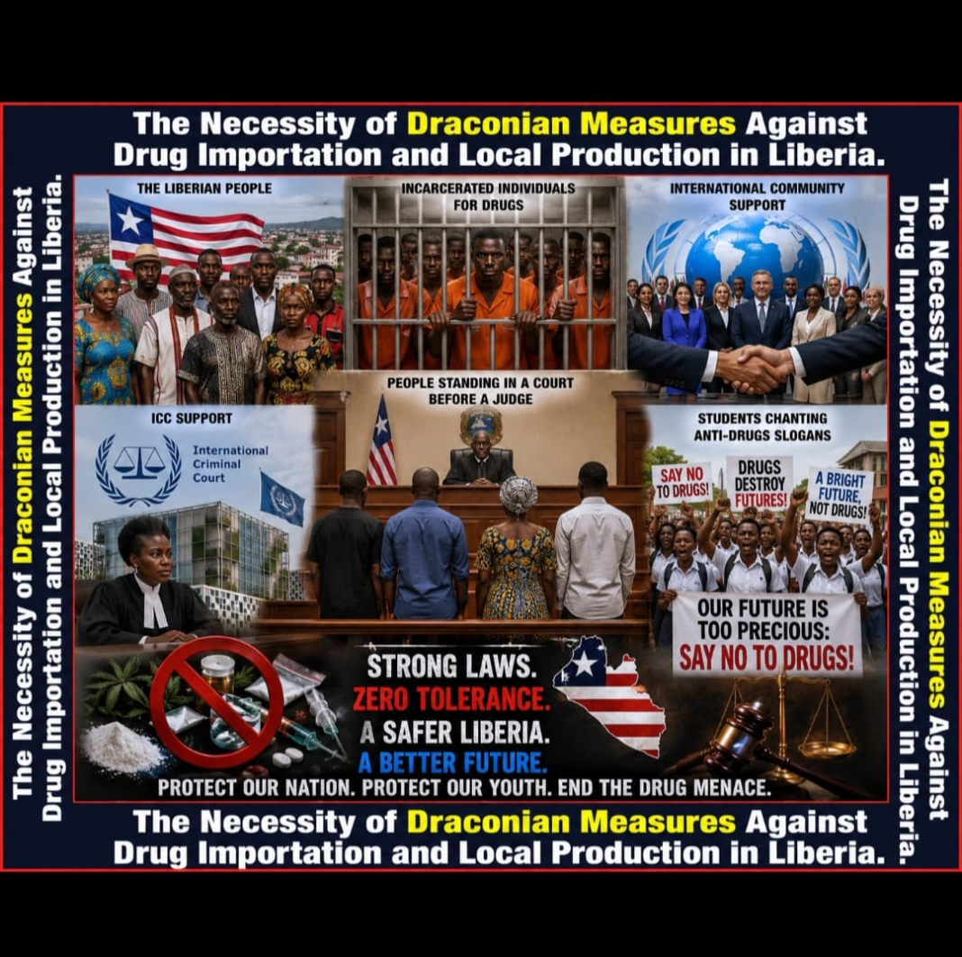 The Necessity of Draconian Measures Against Drug Importation and Local Production in Liberia: